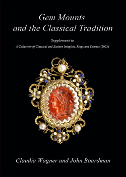 Gem Mounts and the Classical Tradition: Supplement to A Collection of Classical and Eastern Intaglios, Rings and Cameos (2003) (BEAZLEY ARCHIVE: STUDIES IN GEMS AND JEWELLERY) John Boardman and Claudia Wagner